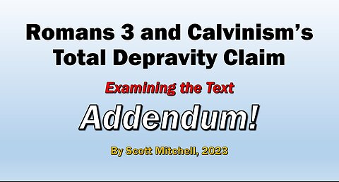 Addendum to Romans 3, Calvinism's Total Depravity Claim