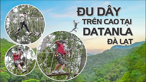 Hồi hộp theo dõi Đu dây trên cao tại Datanla Đà Lạt