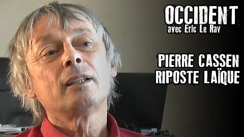 OCCIDENT - PIERRE CASSEN - RIPOSTE LAÏQUE (12 AVRIL 2022)