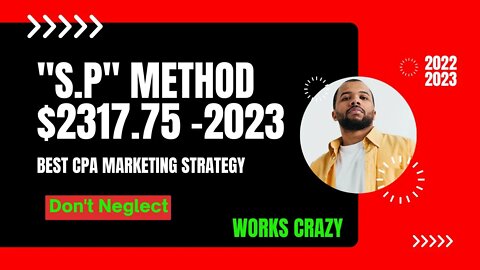 USE THIS SP Method *$2317.75* | Best CPA Marketing Methods | Make Money Online