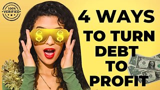 4 UNIQUE WAYS TO TURN DEBT INTO PROFITS