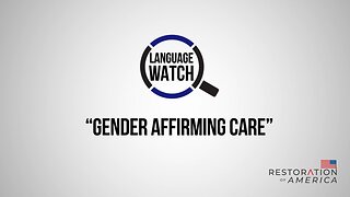 Language Watch: Gender Affirming Care