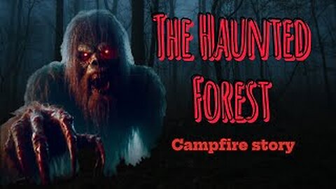 The Haunted Forest A Campfire Story