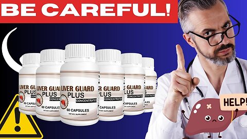 Liver Guard Plus Review: Does It Really Work - WHAT YOU NEED TO KNOW!