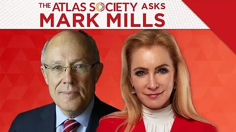 The Atlas Society Asks Mark P. Mills