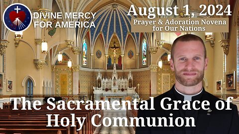 Fr Thaddaeus Lancton, MIC - The Sacramental Grace of Holy Communion