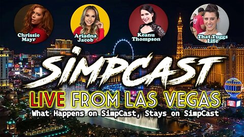 SimpCast LIVE in Las Vegas! CROWDER DRAMA! Chrissie Mayr, Ariadna Jacob, Keanu, That Tugg Life, Lila