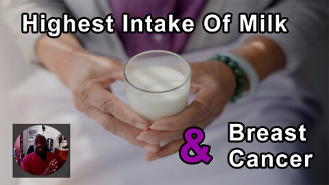 Countries With The Highest Intake Of Milk Also Have The Highest Risk Of Breast Cancer - Milton