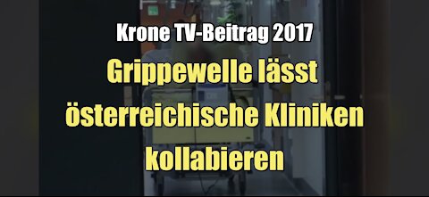Grippewelle lässt österreichische Kliniken kollabieren (Krone TV-Beitrag 2017)