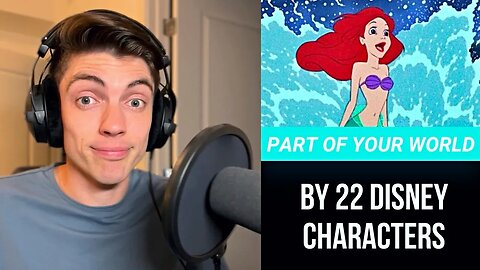 22 Disney Characters Sing Part of Your World