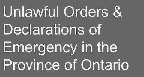 Unlawful Orders & Declarations of Emergency in the Province of Ontario