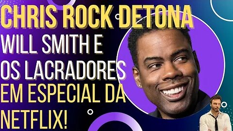 Chris Rock dá o troco em Will Smith e nos lacradores em especial da Netflix!