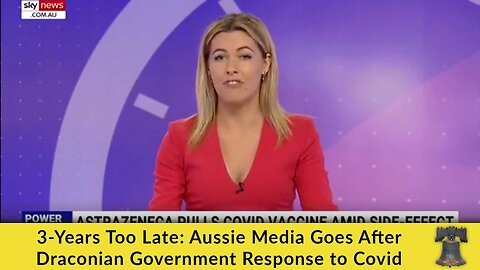 3-Years Too Late: Aussie Media Goes After Draconian Government Response to Covid