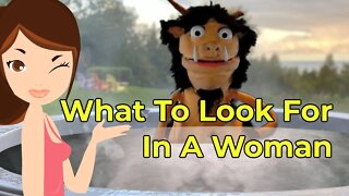 What To Look For In A Woman: Dating Advice!