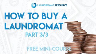 [FREE MINI-COURSE] Laundromat Due Diligence: Part 3 of 3