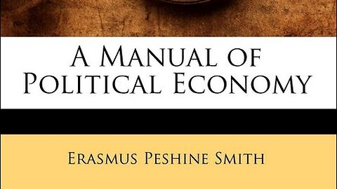 A Manual of Political Economy Part 01 (Preface) - Future Citizen on Erasmus Peshine Smith