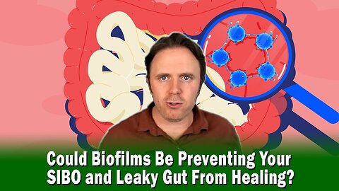 Can Biofilms Be Preventing Your SIBO and Leaky Gut From Healing?