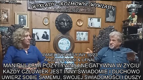 MANIPULACJA POZYTYWNA I NEGATYWNA W ŻYCIU KAŻDY CZŁOWIEK JEST INNY ŚWIADOMIE I DUCHOWO UWIERZ SOBIE SAMEMU,SWOJEJ ŚWIADOMOŚCI I DUSZY.PANEL DYSKUSYJNY 16/23 KACZOROWSKI&UFNAL