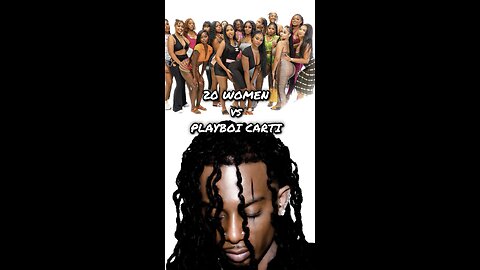 20 WOMEN VS PLAYBOI CARTI