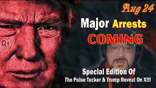 Major Decode HUGE Intel Aug 24: "Special Edition Of The Pulse Tucker & Trump Reveal On X!!!"