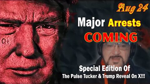 Major Decode HUGE Intel Aug 24: "Special Edition Of The Pulse Tucker & Trump Reveal On X!!!"