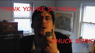 Think You're So Mean - Chuck Boris (Come On Eileen Parody)