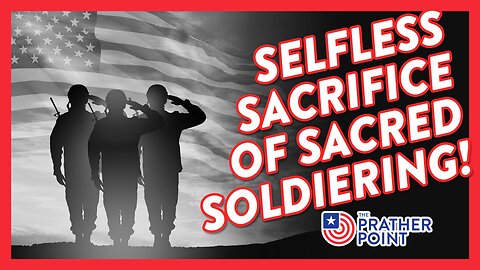 SELFLESS SACRIFICE OF SACRED SOLDIERING!