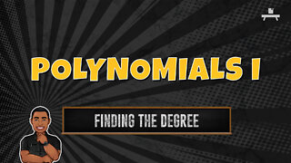 Polynomials | Finding the Degree of a Polynomial