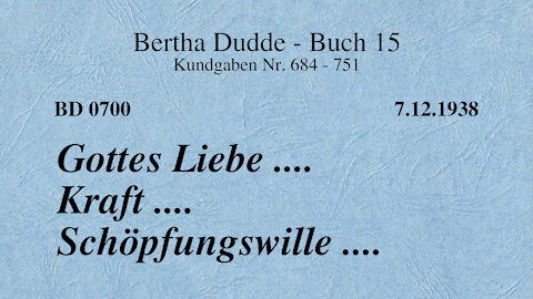 BD 0700 - GOTTES LIEBE .... KRAFT .... SCHÖPFUNGSWILLE ....