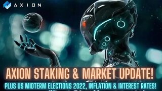 Axion Staking & Market Update! Plus US Midterm Elections 2022, Inflation & Interest Rates!