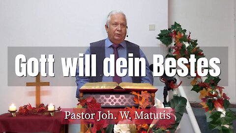 Joh. W. Matutis - Gott will dein Bestes - 6. November 2021