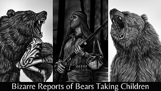 Odd Incidents Of "Bears" Stealing Children