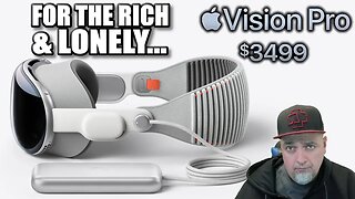 Who Is This For? The Rich & Lonely? Apple Vision Pro Are Just Crazy Expensive AR Glasses!