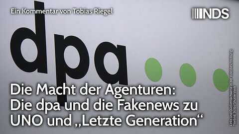 Die Macht der Agenturen: Die dpa und die Fakenews zu UNO und „Letzte Generation“ | Tobias Riegel NDS