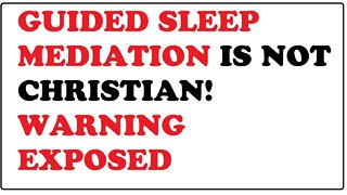 GUIDED SLEEP MEDIATION IS NOT CHRISTIAN! WARNING EXPOSED