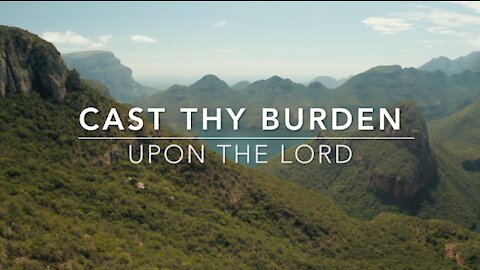 Cast Thy Burden Upon the Lord | Songs and Everlasting Joy