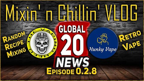 Mixin' n Chillin' VLOG 0.2.8 with Global 20 NEWS