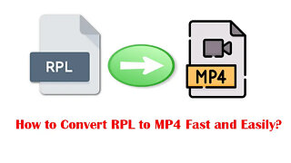 How to Convert RPL to MP4 Fast and Easily?