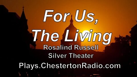 For Us, The Living - Rosalind Russell - Silver Theater