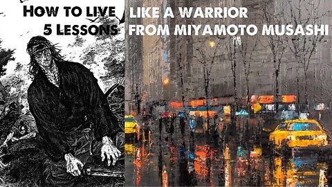 How to live like a Warrior - 5 Lessons from Miyamoto Musashi