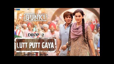 Dunki Drop 2:Lutt Putt Gaya | Shah Rukh Khan,Taapsee |Rajkumar Hirani|Pritam,Arijit,Swanand,IP Singh