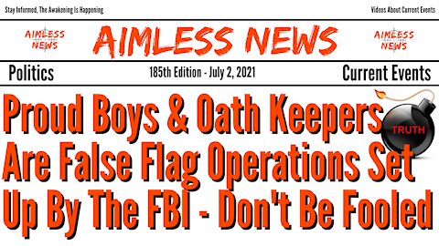 Proud Boys & Oath Keepers Are False Flag Operations Set Up By The FBI - Don't Be Fooled