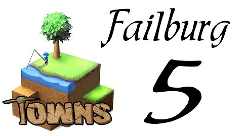 Let's Play Towns (Failburg) part 5 (v14b gameplay)