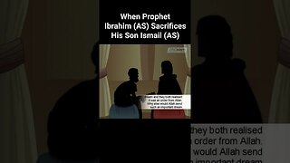 When Prophet Ibrahim (AS) Sacrifices His Son Ismail (AS)