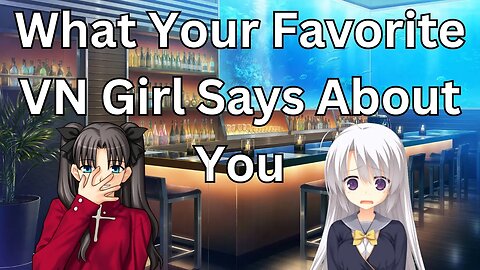 What Your Favorite Visual Novel Girl Says About You