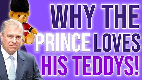 Why the Prince LOVES his Teddys! #royal