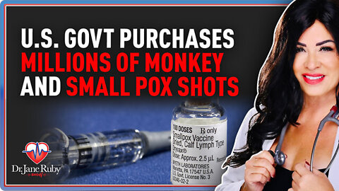 Dr. Jane Ruby Show 5/20/22 - U.S. Govt Purchases Millions of Monkey and Small Pox Shots