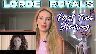 Lorde-Royals! My First Time Hearing!