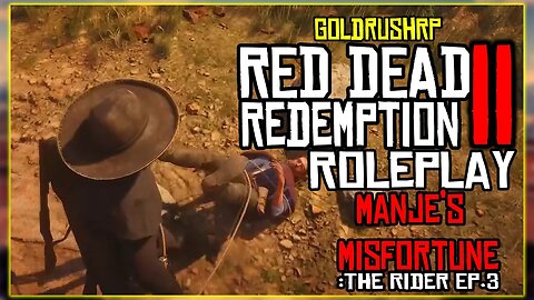 MANJE'S MISFORTUNE | Red Dead Redemption 2 Roleplay (Goldrush RP) The Rider Ep. 3