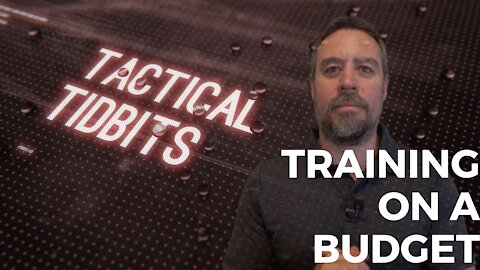 Tactical Tidbits Episode 025: Training on a Budget